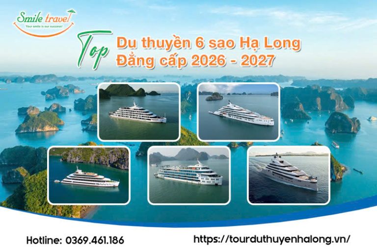 Top du thuyền 6 sao Hạ Long đẳng cấp nhất 2026-2027