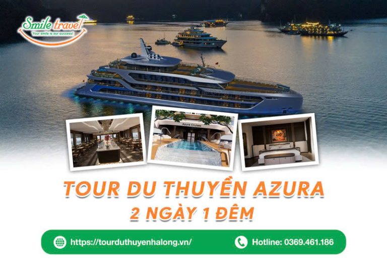 Tour du thuyền Azura 2 ngày 1 đêm giá ưu đãi