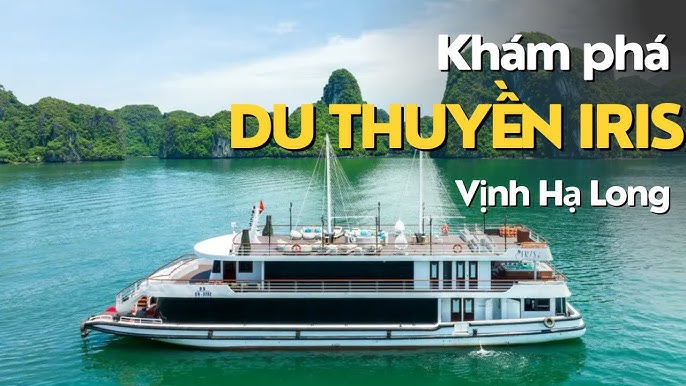 Du thuyền Iris Cruise khám phá vịnh Hạ Long 